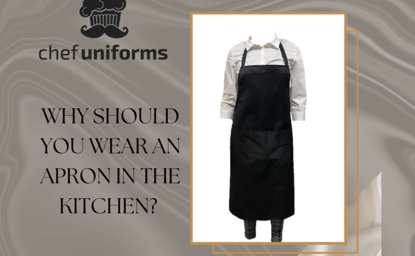 Why should you wear an apron in the kitchen?